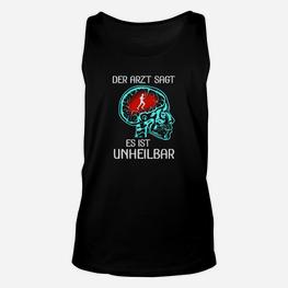 Lustiges Unisex TankTop Arzt sagt unheilbar für Musikliebhaber - Seseable