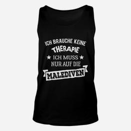 Lustiges Unisex TankTop Ich brauche keine Therapie – Malediven Reise - Seseable