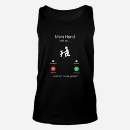 Lustiges Unisex TankTop Mein Hund ruft an, ich muss gehen, Hunde-Motiv in Schwarz - Seseable