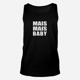 Mais Mais Baby Schwarzes Unisex TankTop, Lustiges Design für Partyfans - Seseable