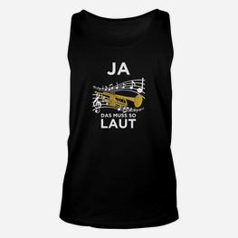 Musikmotiv Schwarzes Unisex TankTop Ja, Das Muss So Laut für Musikliebhaber - Seseable