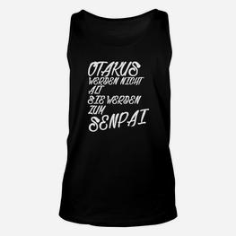 Otakus Altern Nicht - Sie Werden Senpai Unisex TankTop für Anime-Fans - Seseable