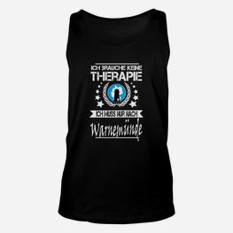 Schwarzes Unisex TankTop Ich brauche keine Therapie, nur Warnemünde - Seseable