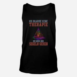 Segler Unisex TankTop Ich brauche keine Therapie, nur Segeln, Lustiges Segelshirt - Seseable