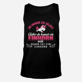 Sei Ein Einhorn Unisex TankTop, Sei Immer Du Selbst Außer Einhorn - Seseable