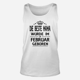 Beste Mama Februar Unisex TankTop, Weißes Geburtstags-Unisex TankTop - Seseable