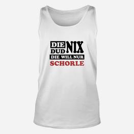 Die Dud Nix Sie Will Schorle TankTop - Seseable