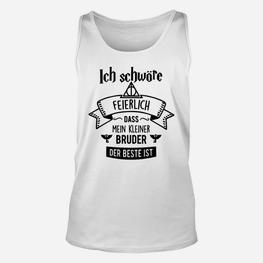 Ich Schwöre Feierlich Kleiner Bruder Bester Unisex TankTop, Geschwister Liebe - Seseable