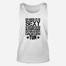 Lustiges Altenpfleger Unisex TankTop mit Spruch, Sexy und Stolz Beruf - Seseable