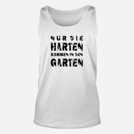 Nur Die Harten Kommen In Den Garten TankTop - Seseable
