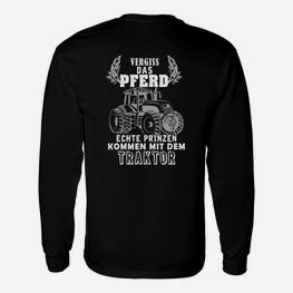 Vergiss Das Pferd Echte Prinzen Kommen Mit Dem Traktor Langarmshirts - Seseable