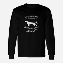 Boxer Hund Liebhaber Langarmshirts: Ich Brauche Kein Einhorn - Seseable