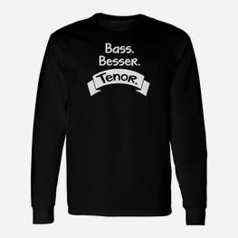 Chor-Motto Langarmshirts Bass. Besser. Tenor, Witziges Outfit für Sänger - Seseable