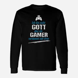 Gamer Langarmshirts Schwarz Nicht Gott aber nah dran - Gaming Bekleidung - Seseable