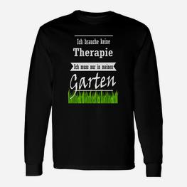 Gartentherapie Lustiges Langarmshirts Therapie im Garten Bedarf - Seseable