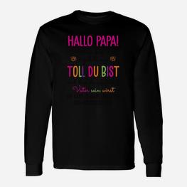 Hallo Papa! Toll Du Bist Langarmshirts, Vatertags Überraschung - Seseable