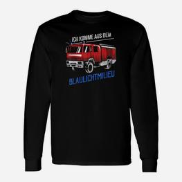 Ich Komme Aus Dem Blaulichtmilieu Feuerwehr Feuerwehrmann Langarmshirts - Seseable