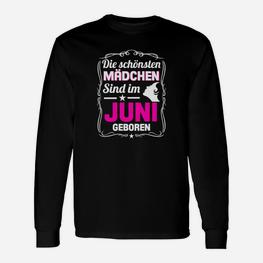 Juni Geburtstags-Langarmshirts, Die schönsten Mädchen Geburtstag - Seseable