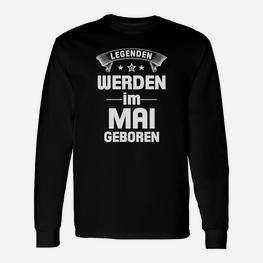 Legenden Werden Im Mai Geboren Langarmshirts - Seseable