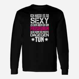 Lustiges Friseurin Langarmshirts: 'So sexy, kann nichts tun' Motiv - Seseable