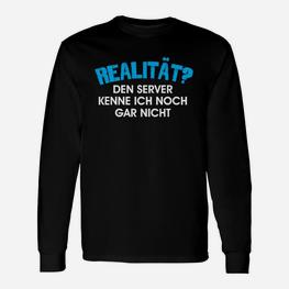 Lustiges Gamer Langarmshirts REALITÄT? Server Unbekannt, Gaming Tee - Seseable