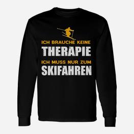 Lustiges Skifahrer Langarmshirts Ich brauche keine Therapie, nur Skifahren - Seseable