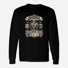 Vintage Dezember 1973 Geburt von Legenden Langarmshirts, Retro Geburtstag - Seseable