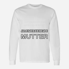 Alleinerziehende Mutter Langarmshirts Unisex in Weiß, Stolzes Statement - Seseable