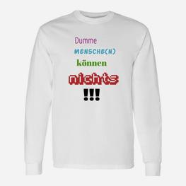 Dumme Mensche Können Nichts Langarmshirts - Seseable