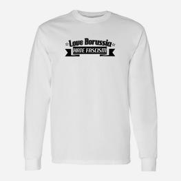 Liebe Borussia Hass Faschismus Langarmshirts - Seseable