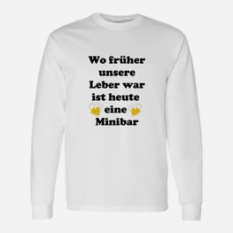 Lustiges Minibar Leber Sprüche Langarmshirts für Herren & Damen Party - Seseable