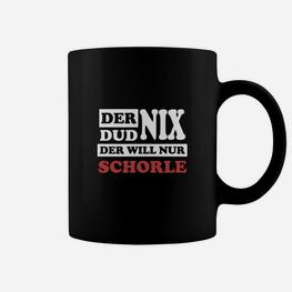 Der Dud Nix Er Will Schorle Tassen - Seseable