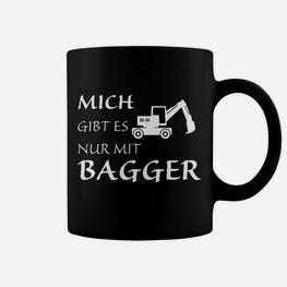 Mich Gibt Es Nur Mit Bagger Tassen - Seseable