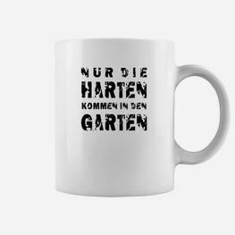 Nur Die Harten Kommen In Den Garten Tassen - Seseable