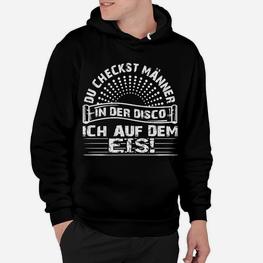 Eishockey-Spruch Hoodie: Männer-Check auf dem Eis, Disco-Vergleich - Seseable