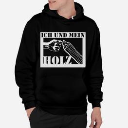 Holzfäller Motto Hoodie: Ich und Mein Holz, Rustikales Design - Seseable