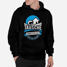 Tausche Arbeitsplatz Gegen Meer Hoodie - Seseable