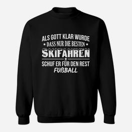Als Gott Klar Wurde Dass Nur Die Besten Skifahren Sweatshirt - Seseable