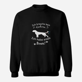 Boxer Hund Liebhaber Sweatshirt: Ich Brauche Kein Einhorn - Seseable