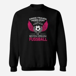 Die Benen Frauen Spielen Fussball Sweatshirt - Seseable