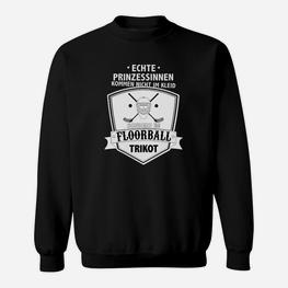 Echte Prinzessinnen im Floorball Trikot Themenshirt, Sportlich & Schick Sweatshirt - Seseable