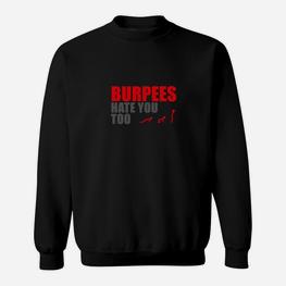 Fitness-Humor Schwarzes Sweatshirt Burpees Hate You Too, Gym-Motivation - Seseable