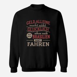 Geld Macht Nicht Glücklich Brasilien Sweatshirt - Seseable