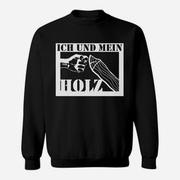 Holzfäller Motto Sweatshirt: Ich und Mein Holz, Rustikales Design - Seseable