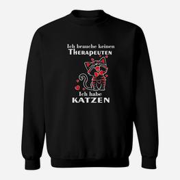 Lustiges Katzenliebhaber Sweatshirt mit Spruch Kein Therapeut, nur Katzen - Seseable