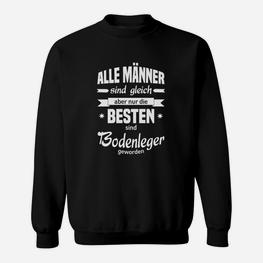 Schwarzes Sweatshirt für Bodenleger, Spruch über die Besten im Handwerk - Seseable