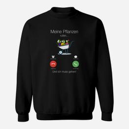 Schwarzes Sweatshirt Meine Pflanzen rufen, ich muss gehen für Gartenfans - Seseable