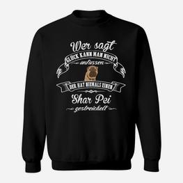 Shar-Pei Liebhaber Sweatshirt, Spruch über Glück und Hunde - Seseable