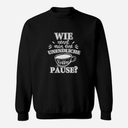 Unendliche Kaffeepause Ruhestand Sweatshirt - Seseable