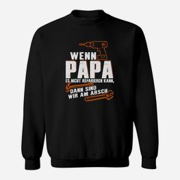 Witziges Vatertag Sweatshirt - Wenn Papa es nicht reparieren kann - Seseable